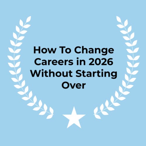 Transferable Skills: How To Change Careers in 2026 Without Starting Over