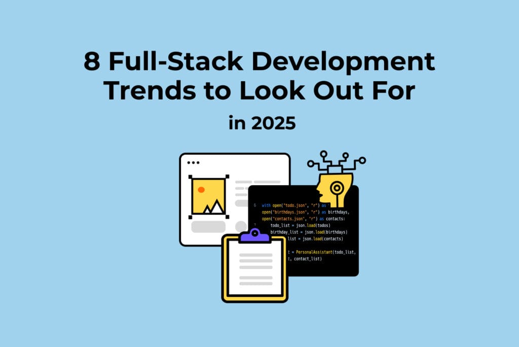 8 Full-Stack Development Trends to Look Out For in 2025