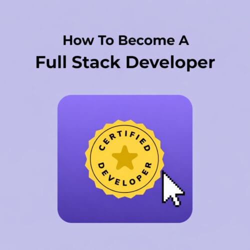 How To Become a Full Stack Developer