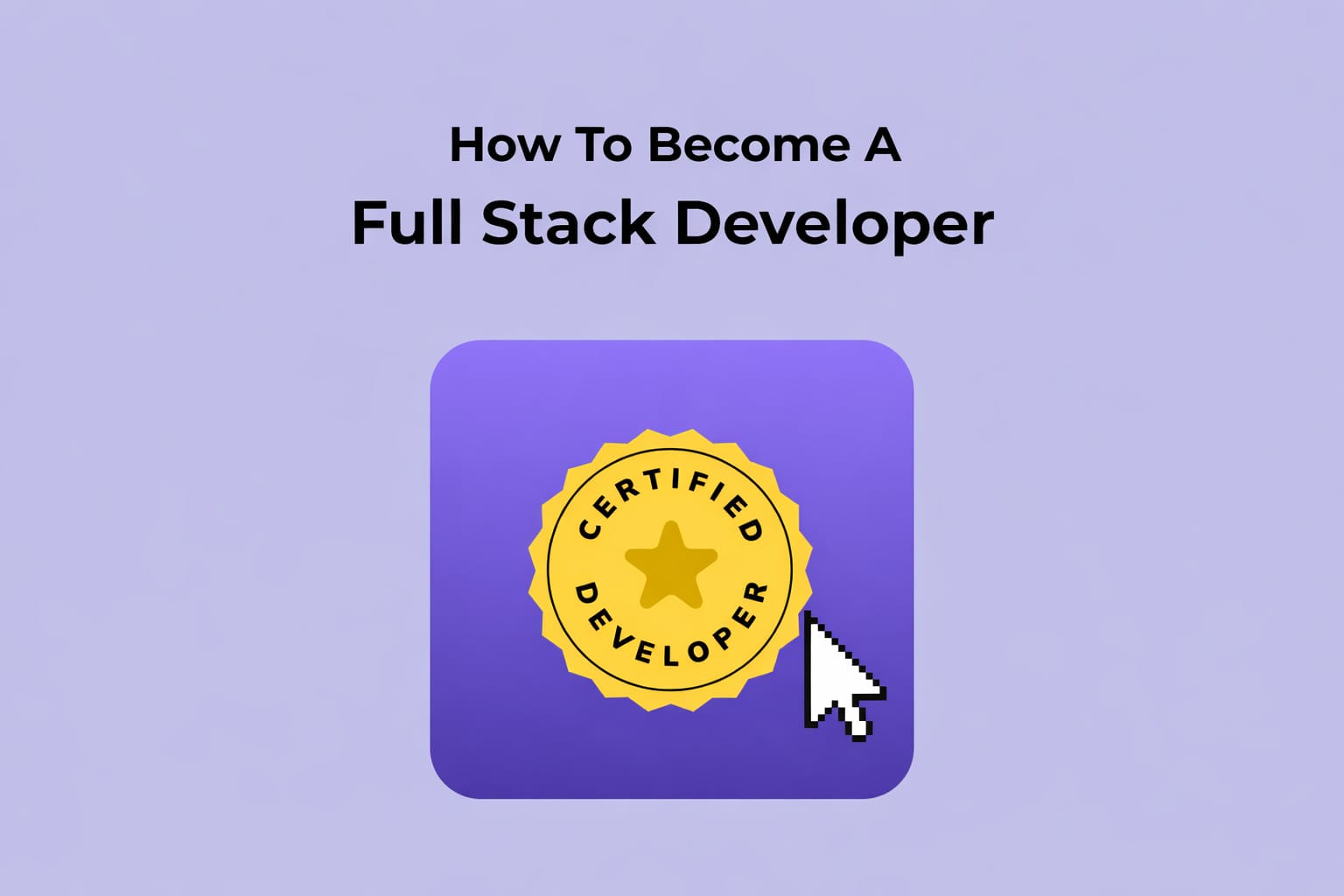 How To Become a Full Stack Developer